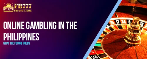 Online Gambling in the Philippines: What the Future Holds